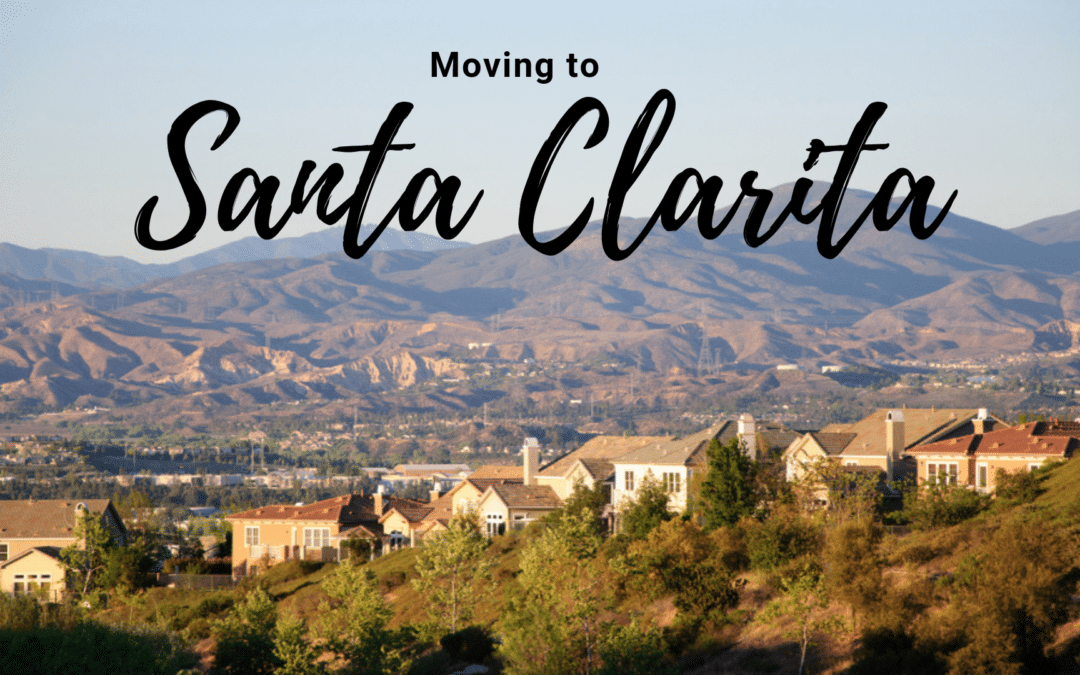 10 Things You Need to Know About Moving to Santa Clarita
