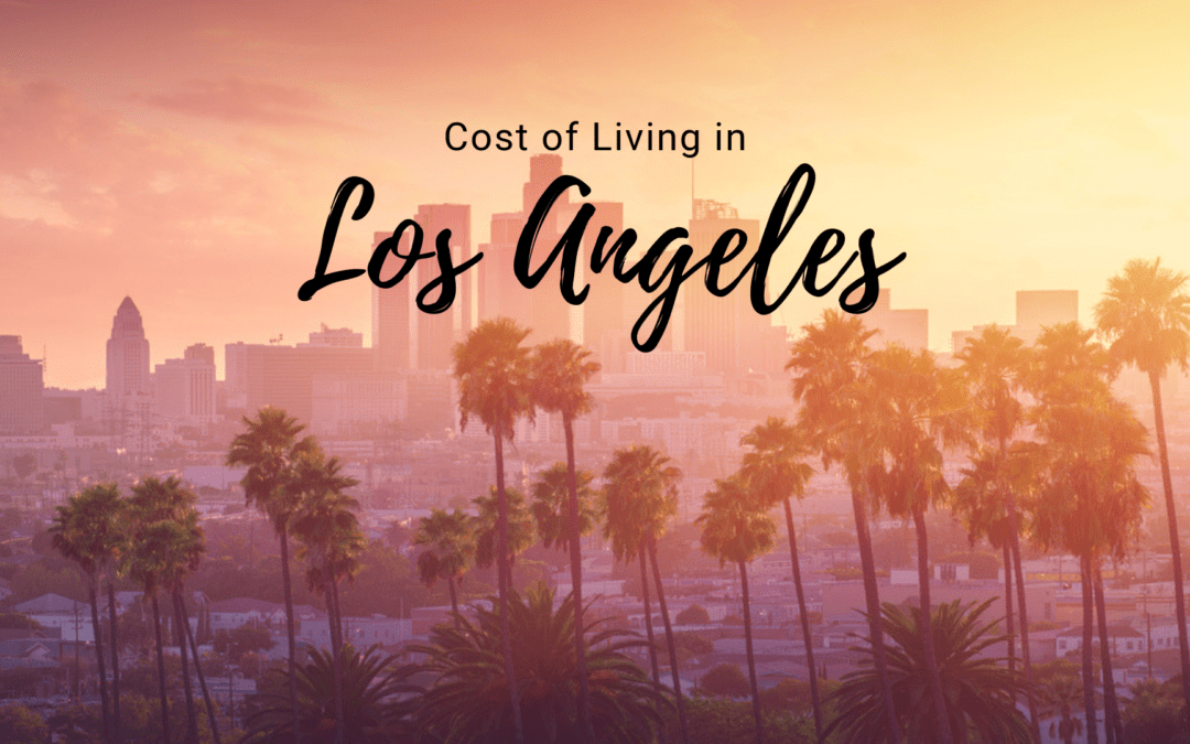 Cost of Living in Los Angeles, CA | What You Need to Know