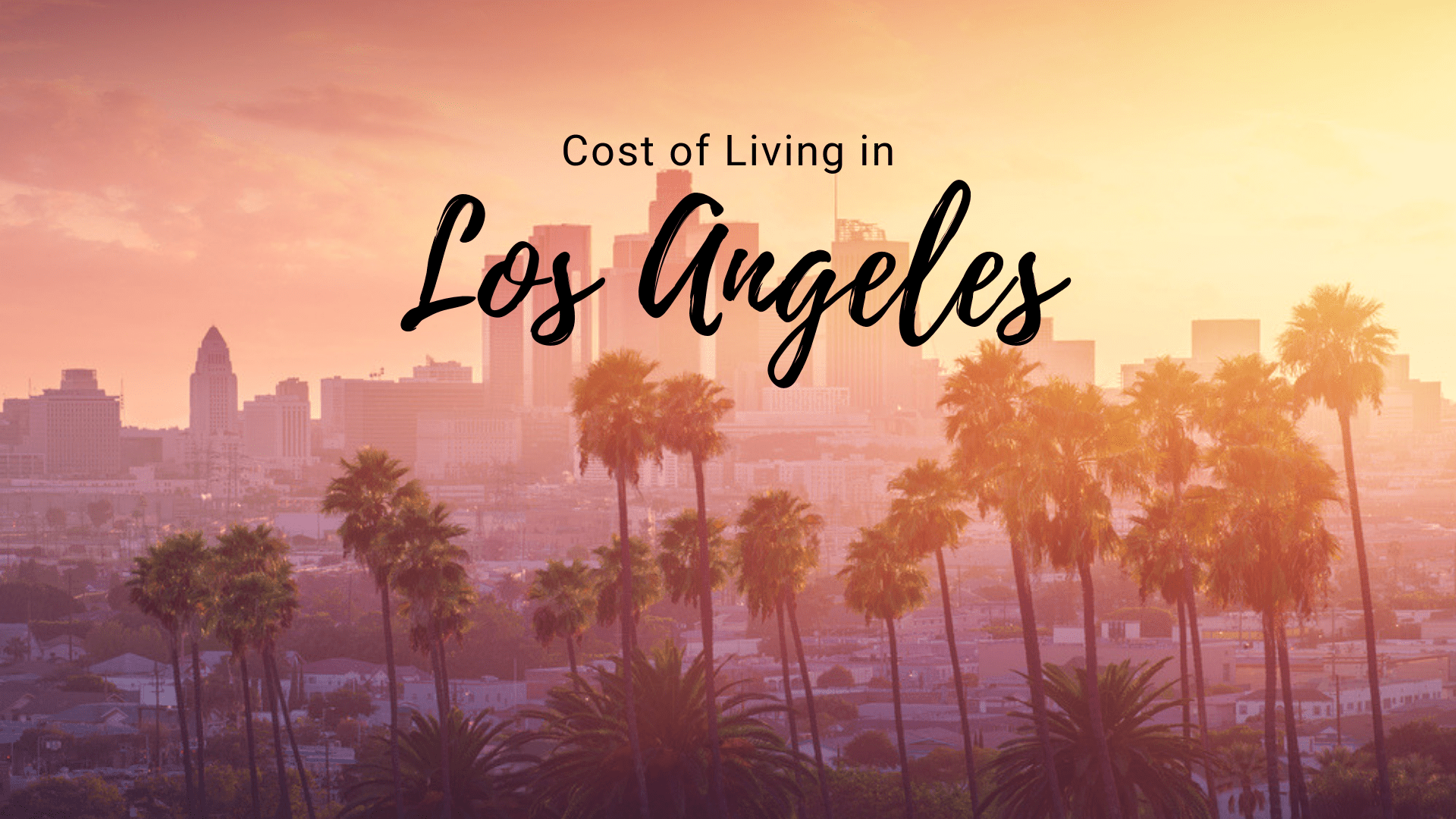 Cost of Living in Los Angeles, CA What You Need to Know