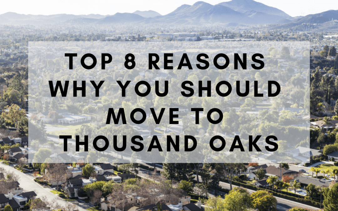 Top 8 Reasons Why You Should Move to Thousand Oaks in 2019