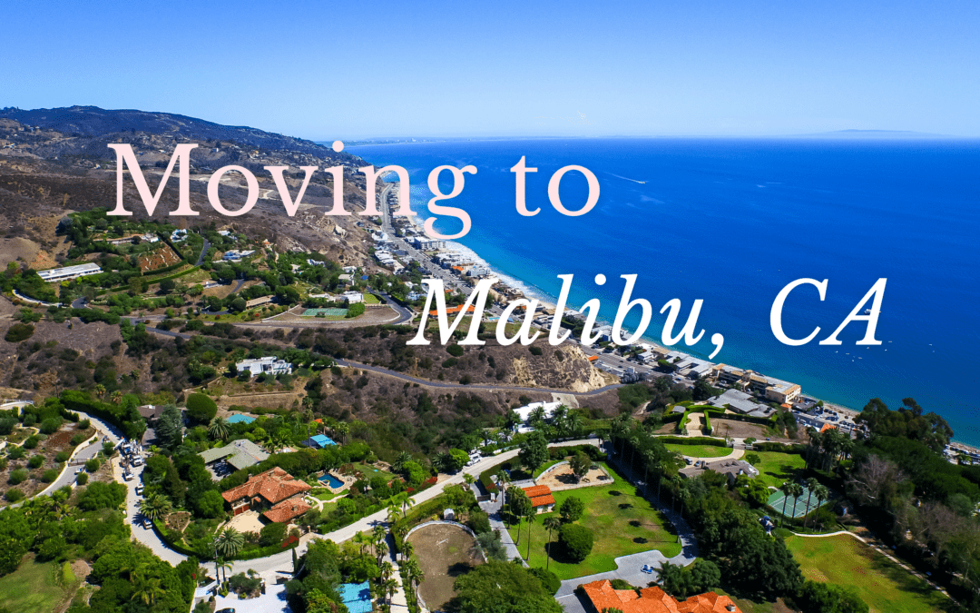Moving to Malibu, CA – 2019 Everything You Need to Know